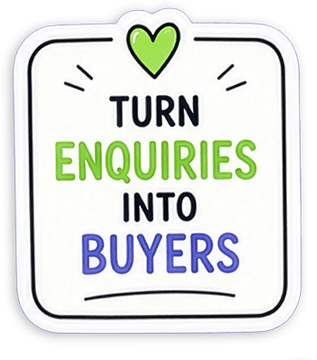Sticker saying "Turn enquiries into buyers"
