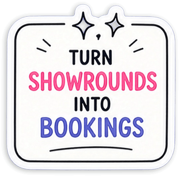 Sticker saying "turn showrounds into bookings"