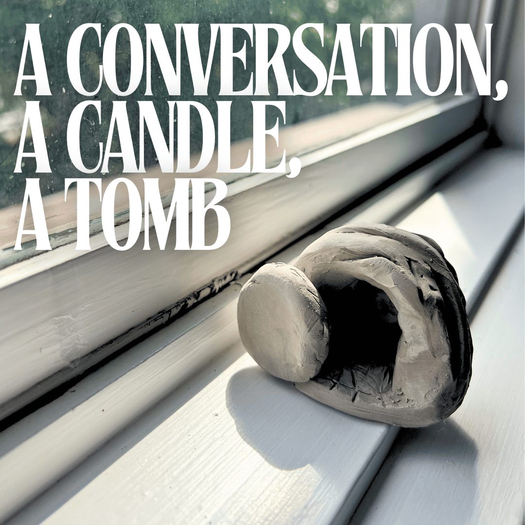 A conversation, A Candle, A Tomb