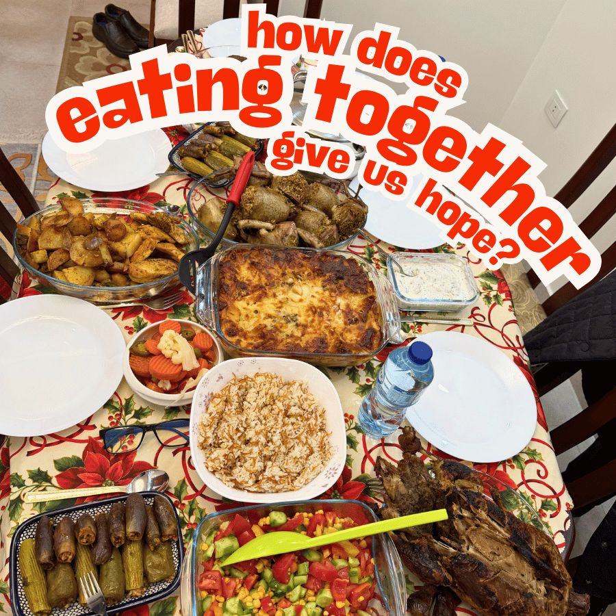 How Does Eating Together Give Us Hope? 
