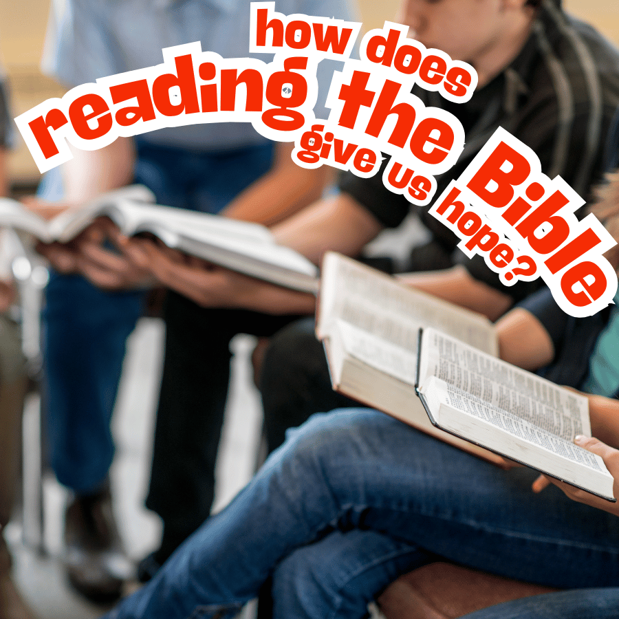 How does reading the Bible give us hope?