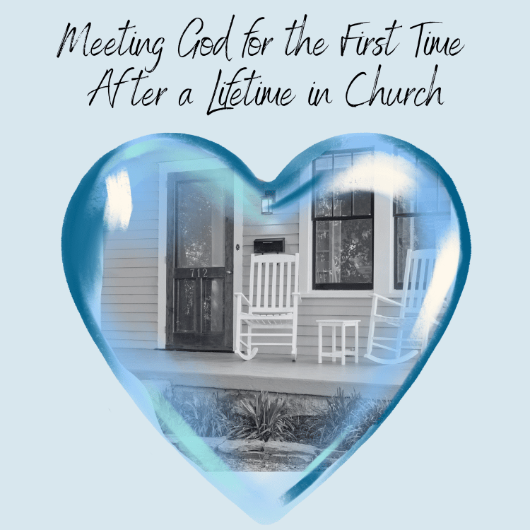 Meeting God for the First Time After a Lifetime in Church