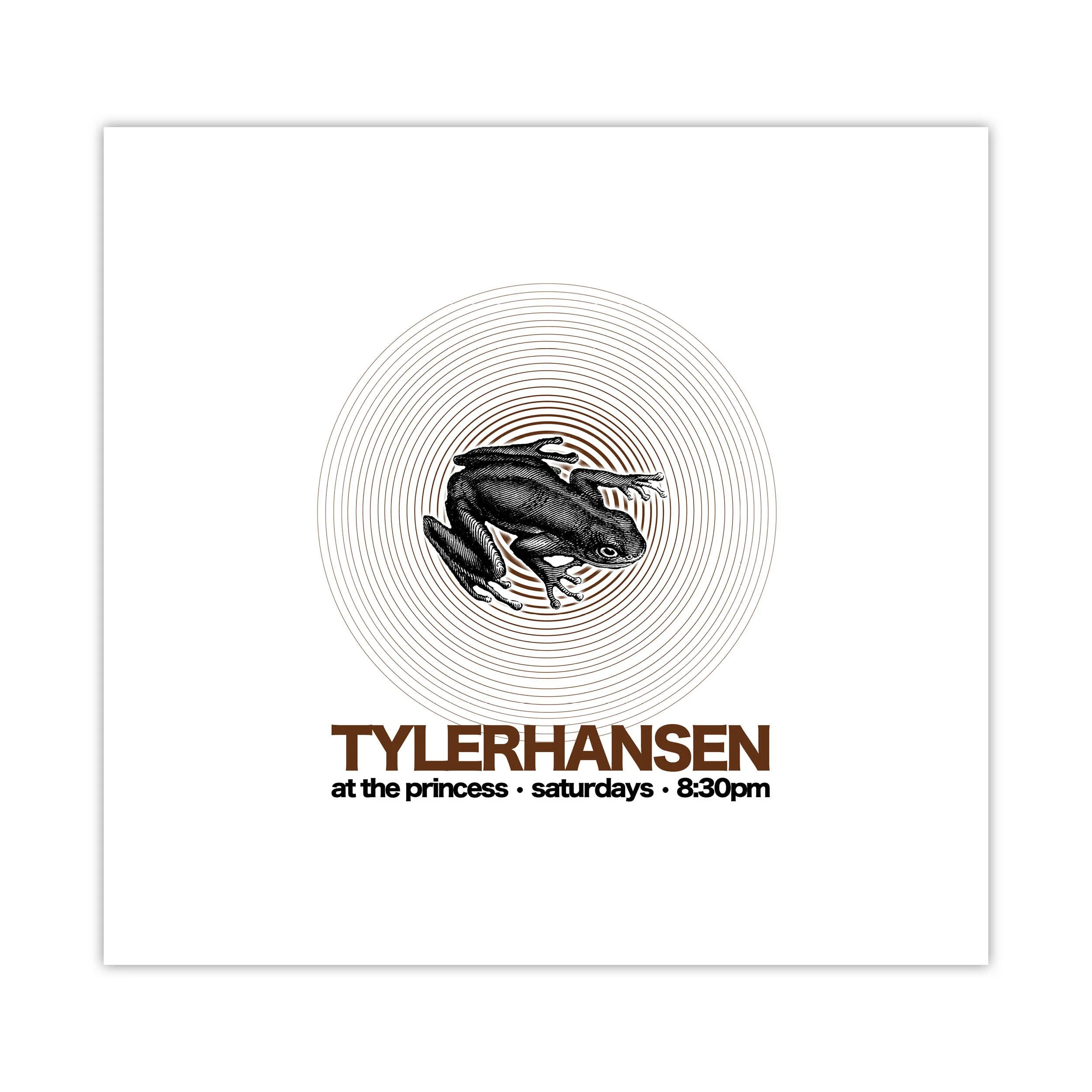 Poster advertising Tyler Hansen performing at Princess on Saturdays at 8:30 pm, featuring a stylized illustration of a frog and concentric circle design.