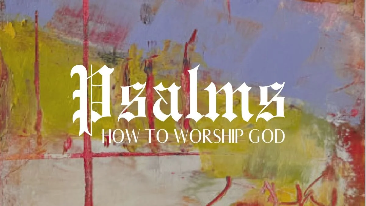 How to Worship God: Singing God’s Wisdom
