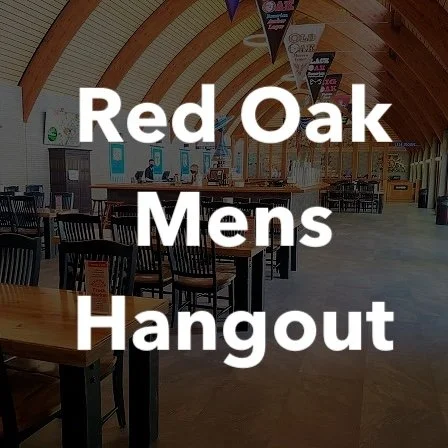 Men’s Hangout at Red Oak