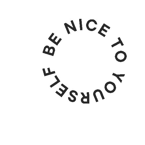 Circular text reading 'BE NICE TO YOURSELF' on a dark background.
