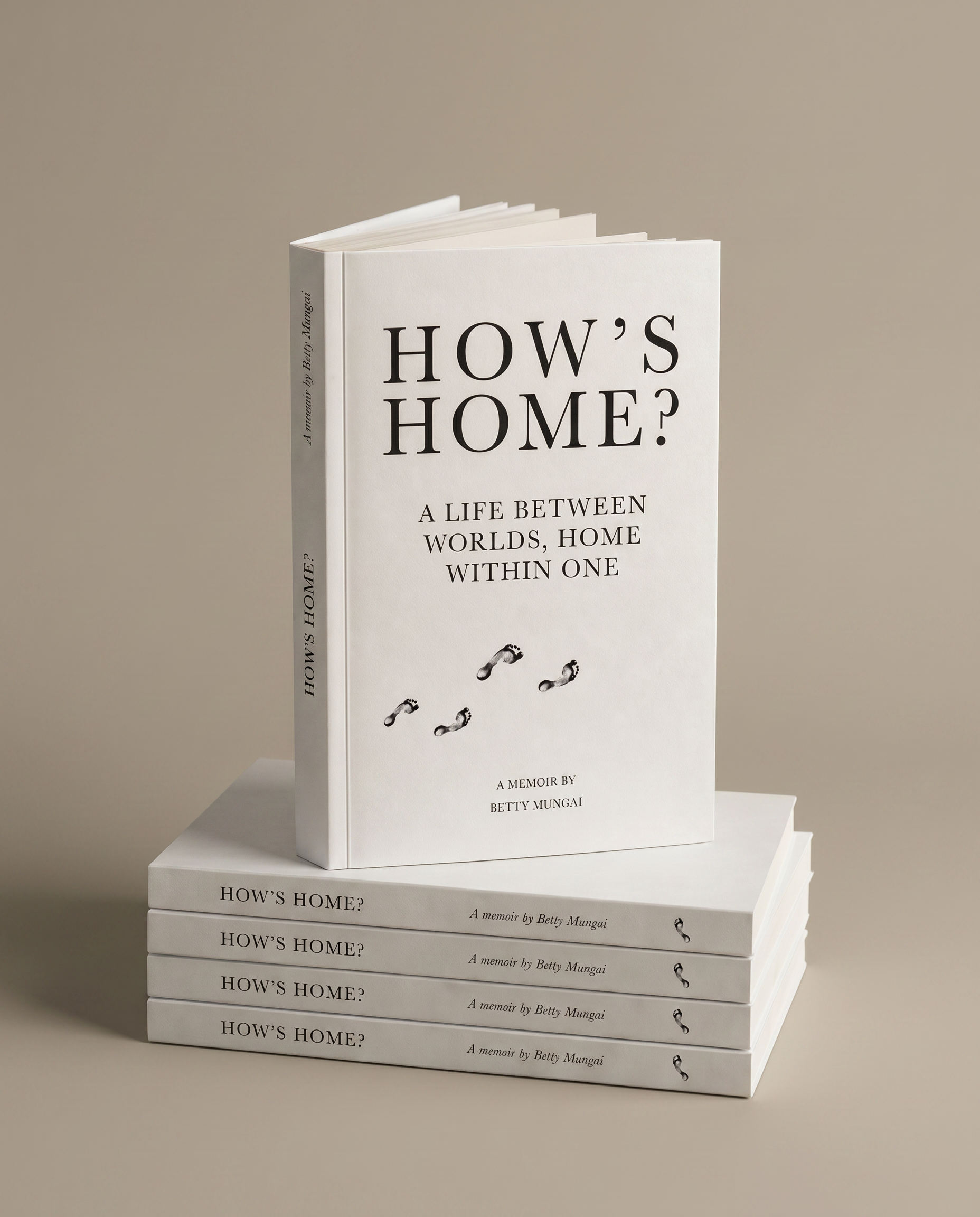 Book cover design for 'How's Home?  A Life Between Worlds, Home Within One' - a memoir by Betty Mungai. The cover features a clean, white ground with bold serif typography and a trail of bare footprints as the central graphic motif, evoking movement,