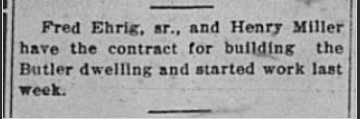 A newspaper clipping about Fred Ehrig Jr. and Henry Miller signing a contract to build the Butler dwelling last week.