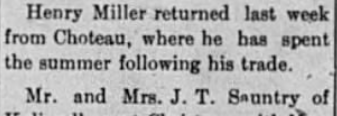 A snippet of a newspaper clipping about Henry Miller returning last week from Choteau where he spent the summer following his trade.