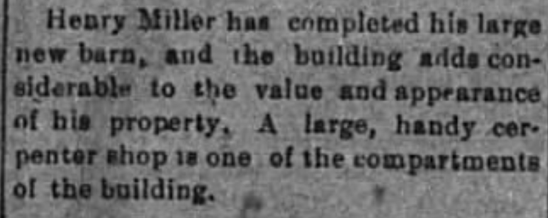 A black and white newspaper clipping mentioning Henry Miller completing a new barn and describing the building's value and appearance, with a note about a nearby carpenter shop.
