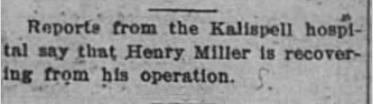 Close-up of a newspaper clipping about reports from the Kalispell hospital stating that Henry Miller is recovering from his operation.