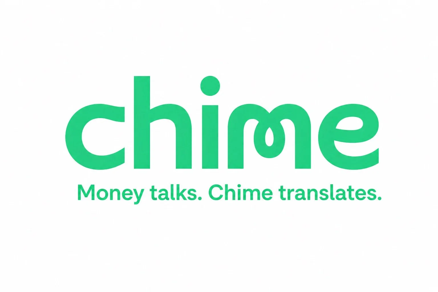 CHIME - Money Talks. Chime Translates.