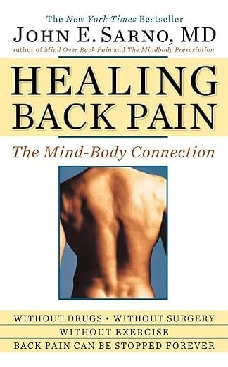 Healing Back Pain: The Mind-Body Connection by john sarno, md