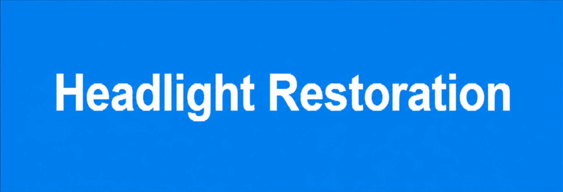 Blue background with white text reading 'Headlight Restoration'.