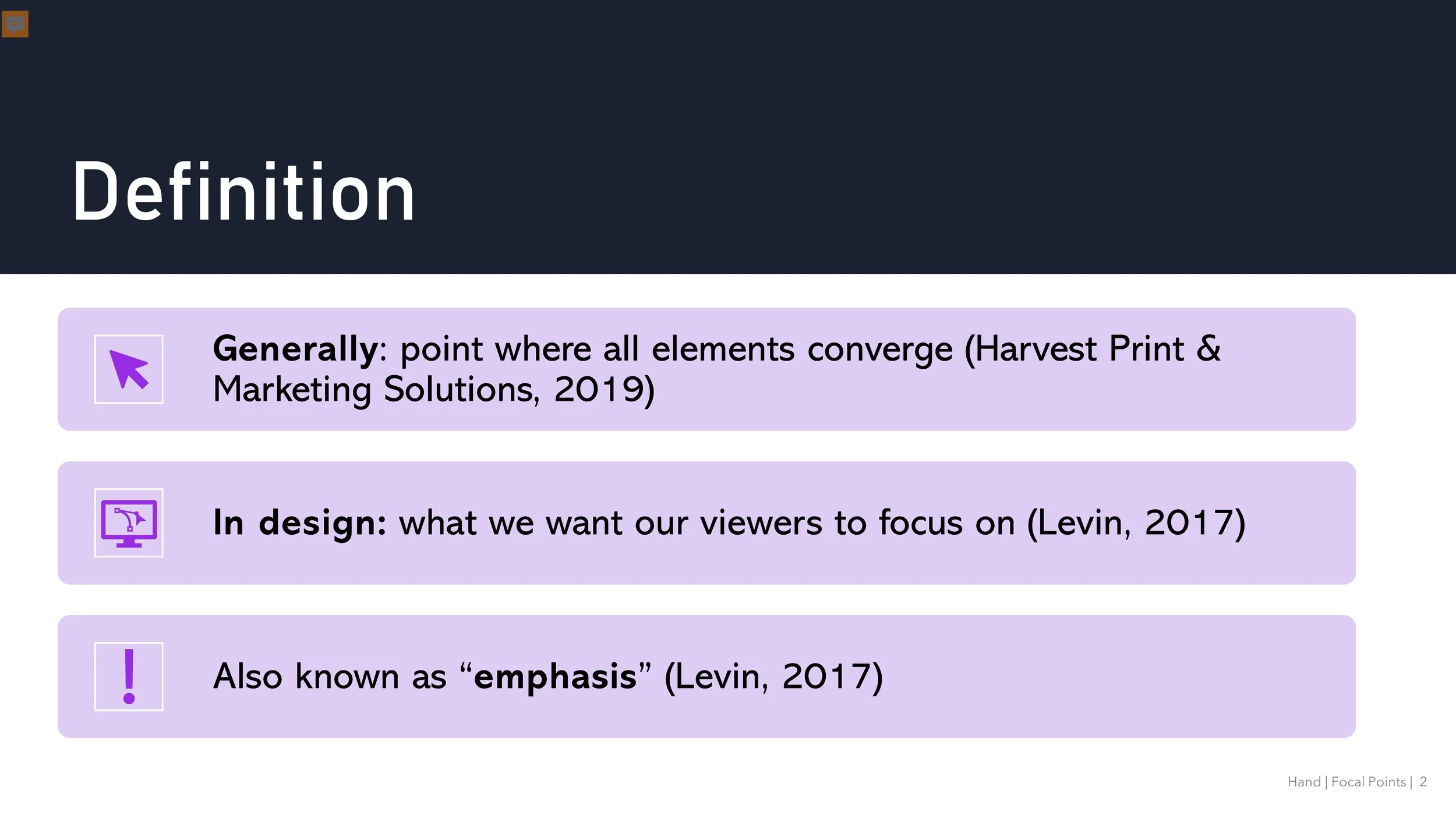 The term “focal point” has a general meaning and a meaning within the context of art and design. Generally, the focal point is where all elements converge to create a center of activity or attention (Harvest Print & Marketing Solutions, 2019). This d