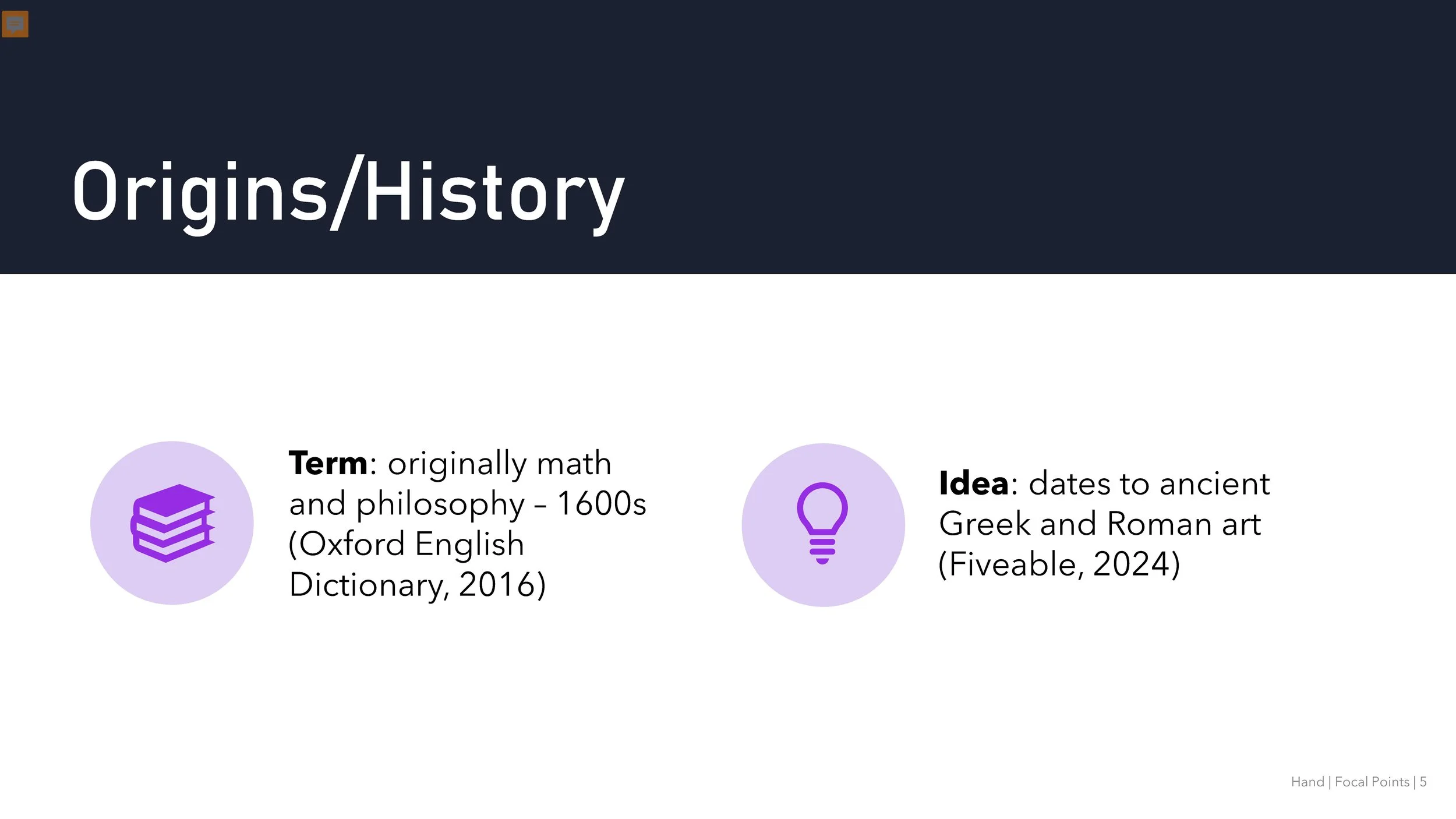 It is unclear when the term “focal point” adopted the meaning it has in art and design today. The first record of its use is by the philosopher, William Molyneux, in his writings in the 1600s (Oxford English Dictionary, 2016). Although the term, with