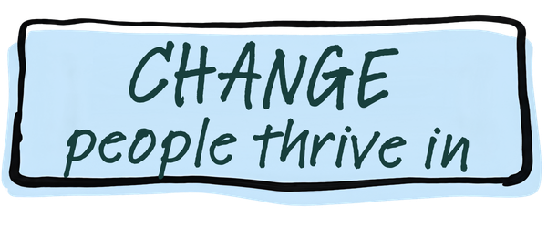 The word "Change people thrive in" in handwritten text font