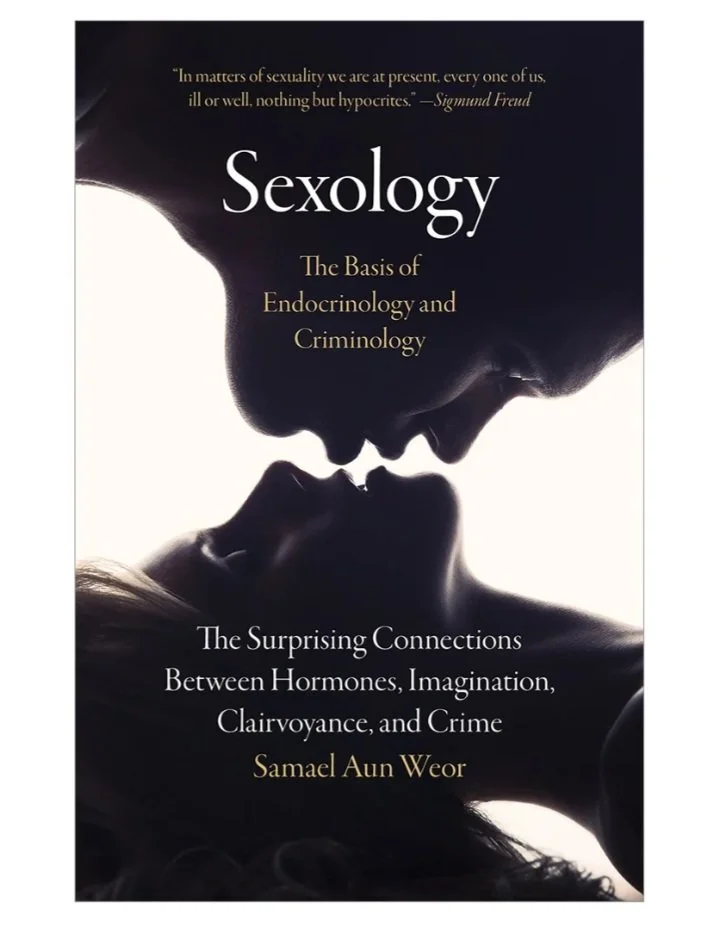 Sexology The Basis of Endocrinology and Criminology by Samael Aun Weor