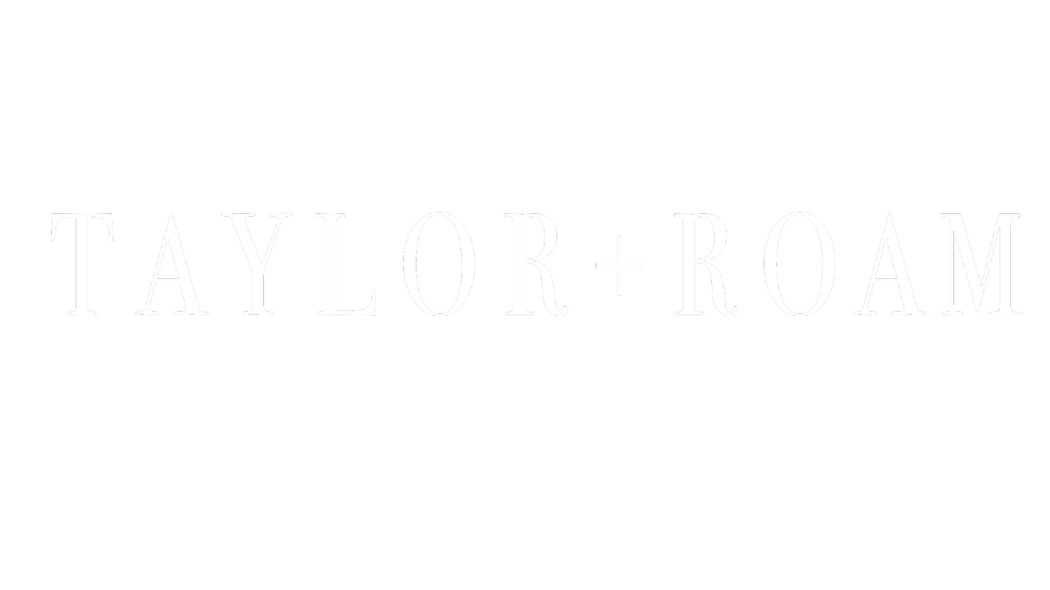 T A Y L O R + R O A M