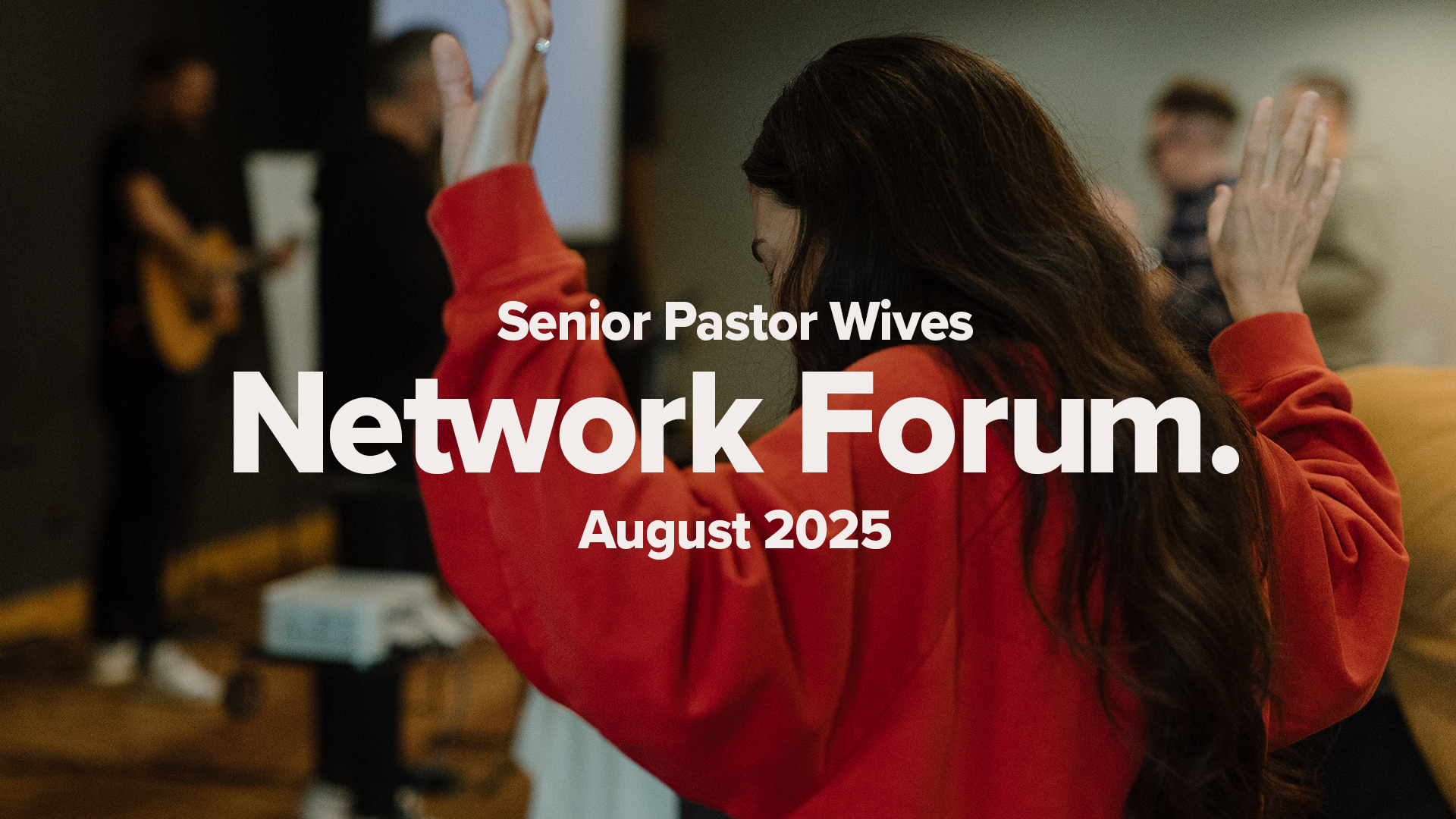 Senior Pastor Wives Network Forum | August 2025