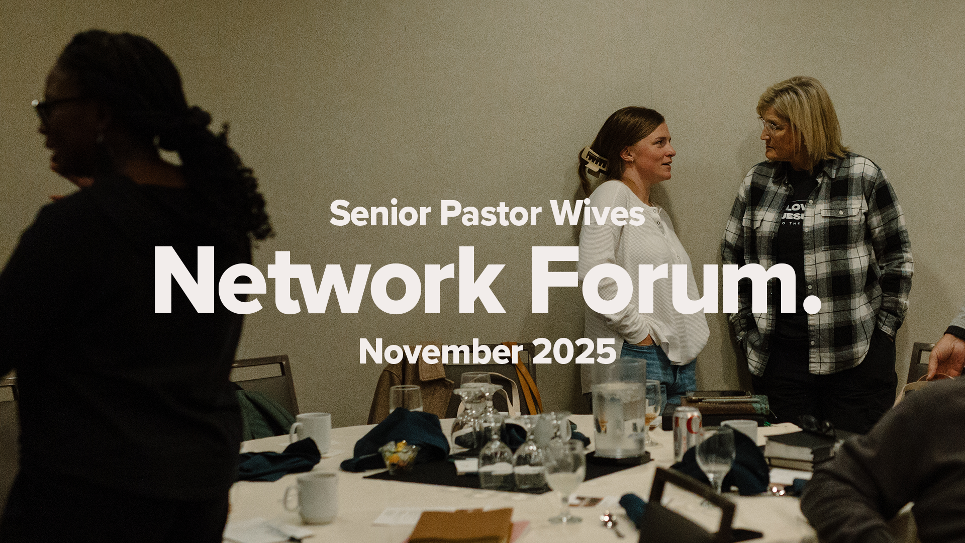 Senior Pastor Wives Network Forum | November 2025