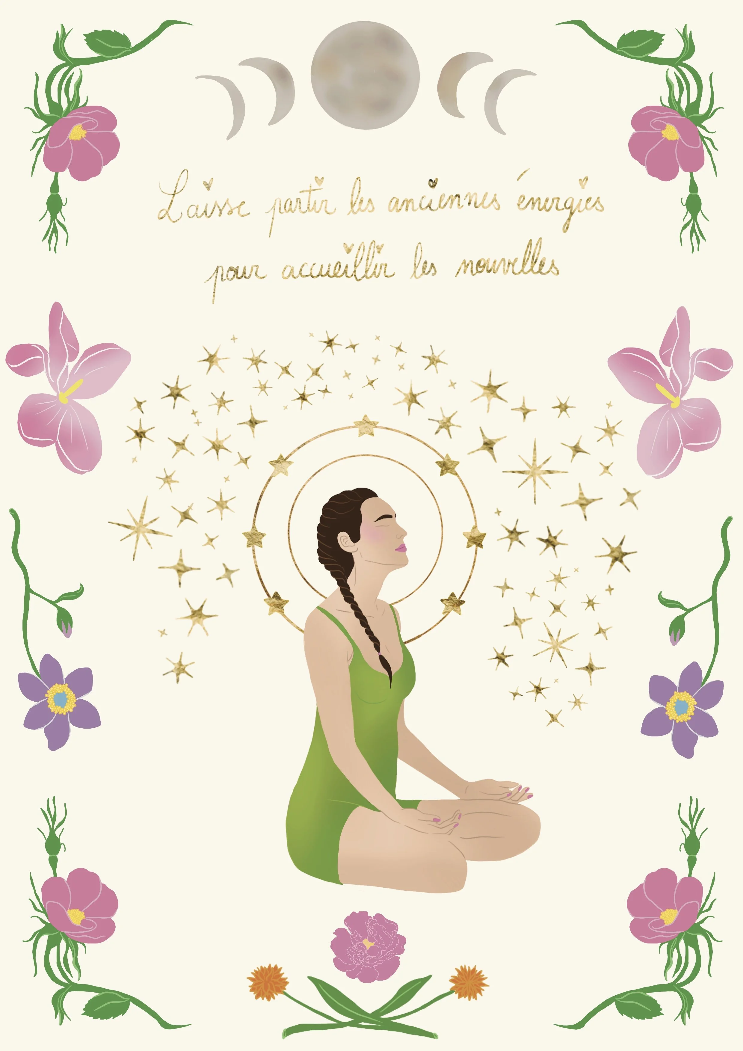 Drawing of a woman in a green dress meditating in a lotus position, surrounded by stars and flowers, with moon phases and a moon at the top, and a French quote: 'Laissez partir les anciens émouges pour accueillir les nouvelles'.