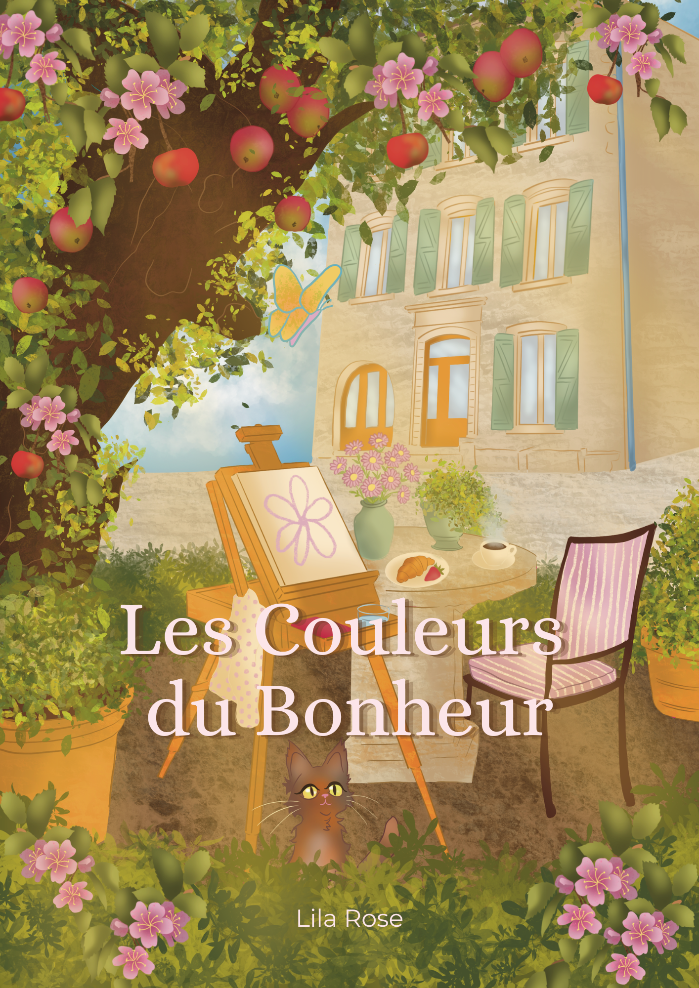 A cozy outdoor scene with a large apple tree in bloom and fruit, a cream-colored building with green shutters, a table with breakfast items, an easel with a flower painting, and a black cat underneath, all surrounded by blooming pink flowers and greenery. The title 'Les Couleurs du Bonheur' and the author's name 'Lila Rose' are on the cover.