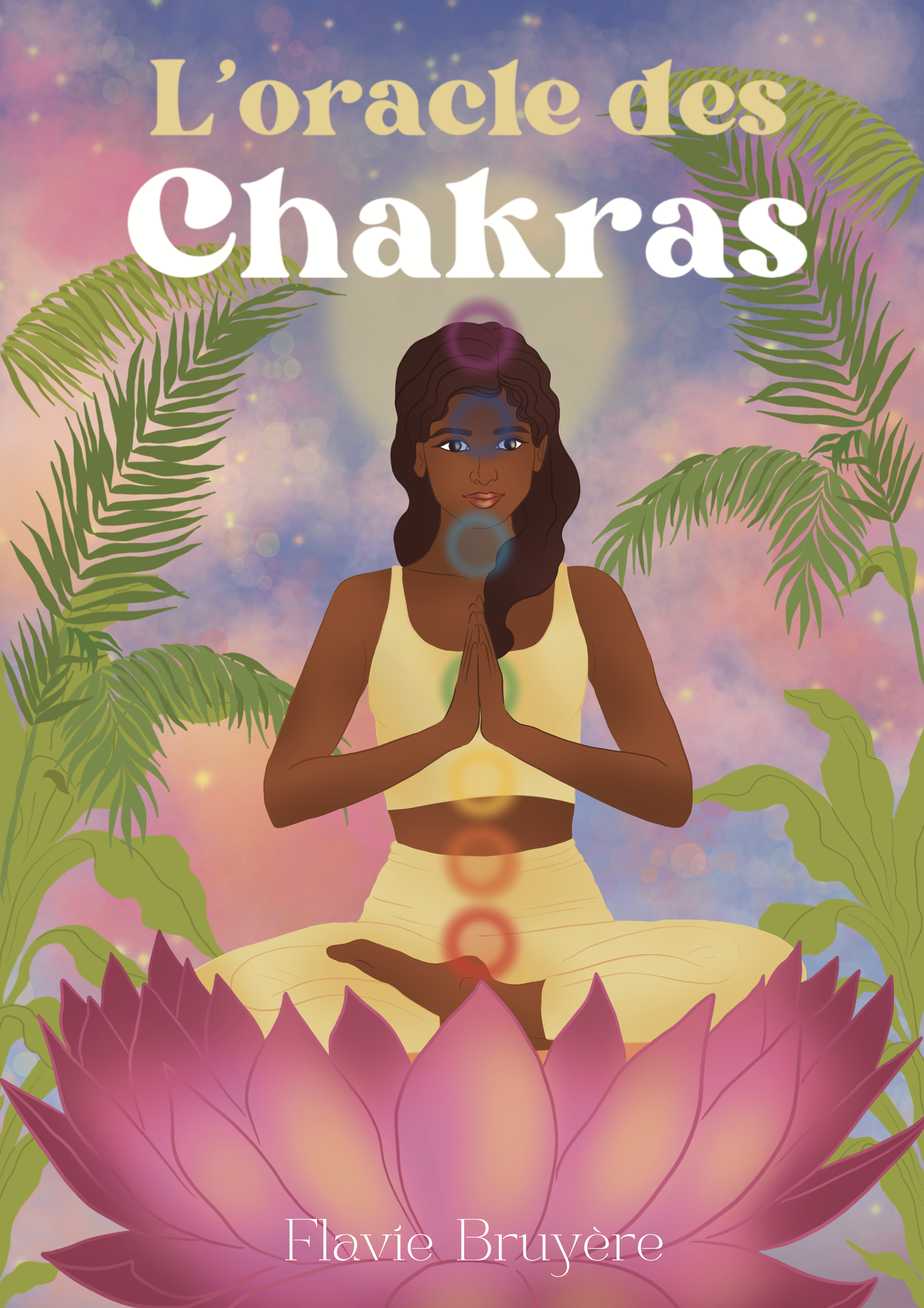 Book cover titled 'L'oracle des Chakras' by Flavie Bruyère featuring a digital illustration of a woman with dark hair meditating in a seated pose with hands together in prayer, surrounded by large pink lotus flower and green palm leaves, with a starry sky background.