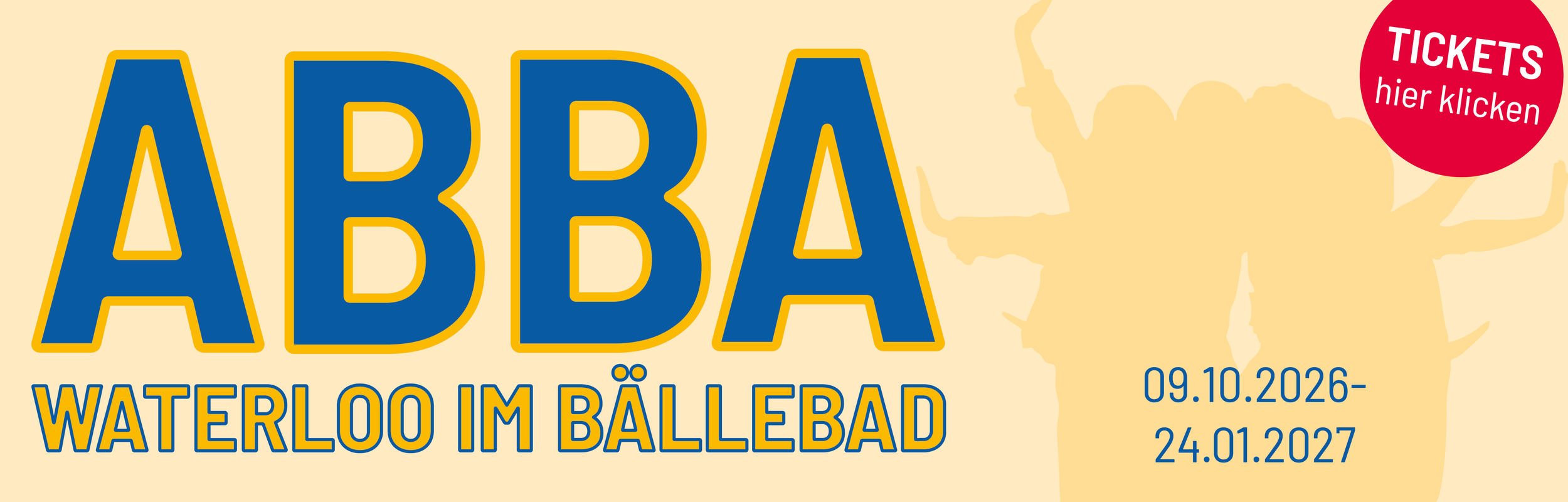 Plakat für eine Musical namens "ABBA Waterloo im Bällebad", mit den Daten 09.10.2026 bis 24.01.2027, und einem roten Button mit der Aufschrift 'Tickets hier klicken'.