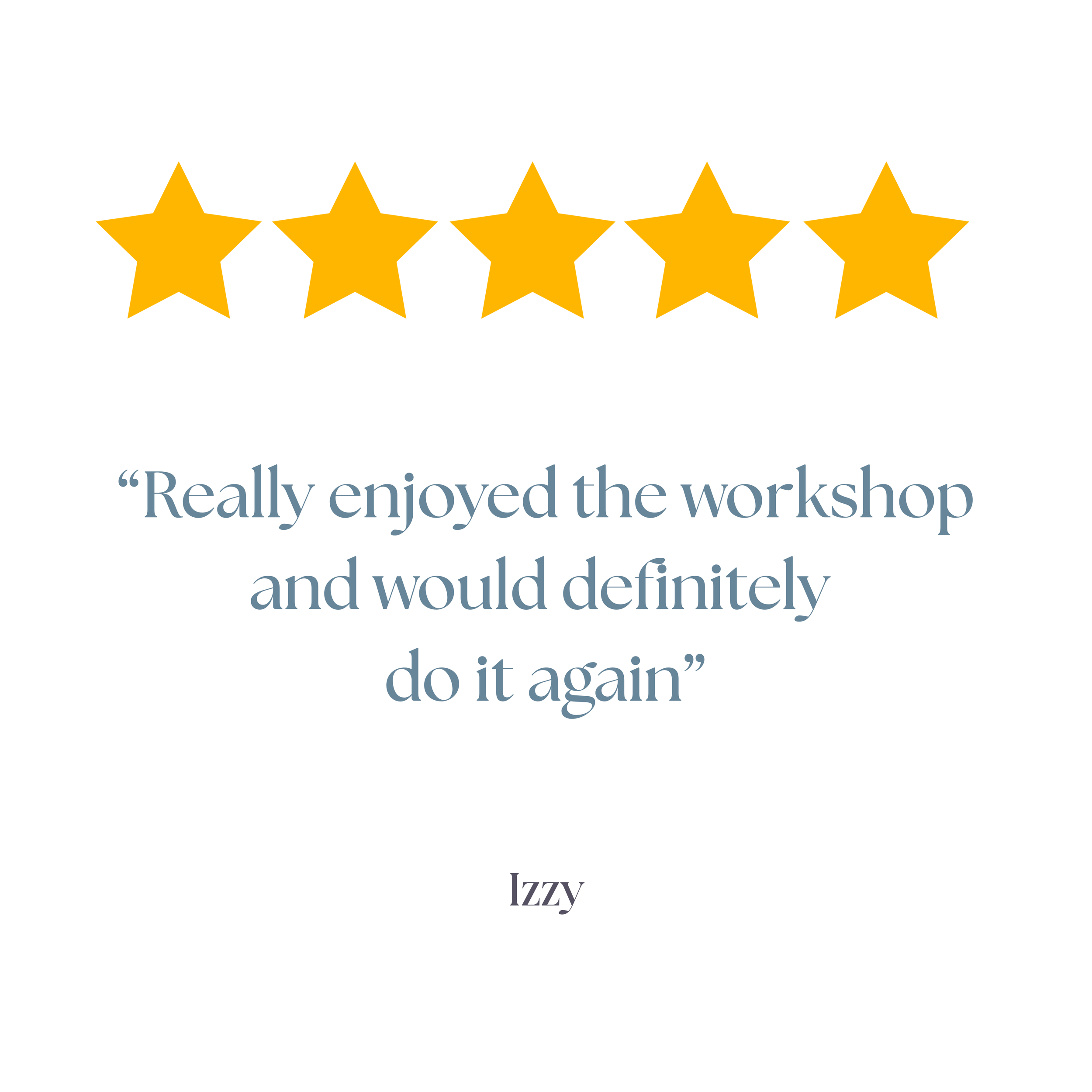Five gold stars arranged in a horizontal line with a quote below them. The quote reads: "Really enjoyed the workshop and would definitely do it again."
