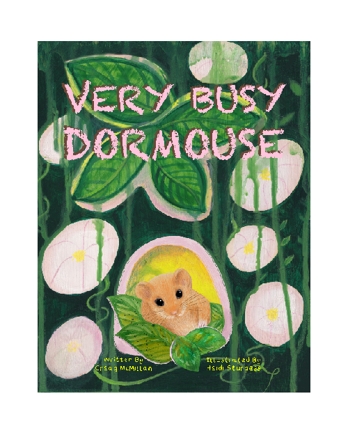 Colorful children's book cover titled "Very Busy Dormouse" featuring a cartoon dormouse inside a pink oval frame surrounded by large green leaves and white flowers. The author is Craig McMillan and the illustrator is Hidi Sturges.