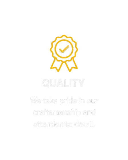 Black background with a gold badge icon featuring a checkmark, the word 'QUALITY' in white, and a message about craftsmanship and attention to detail.