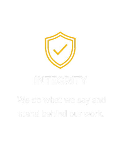 A black background with a yellow shield and checkmark icon at the top. Below, the word 'INTEGRITY' in white uppercase letters. Underneath that, the text reads 'We do what we say and stand behind our work.'