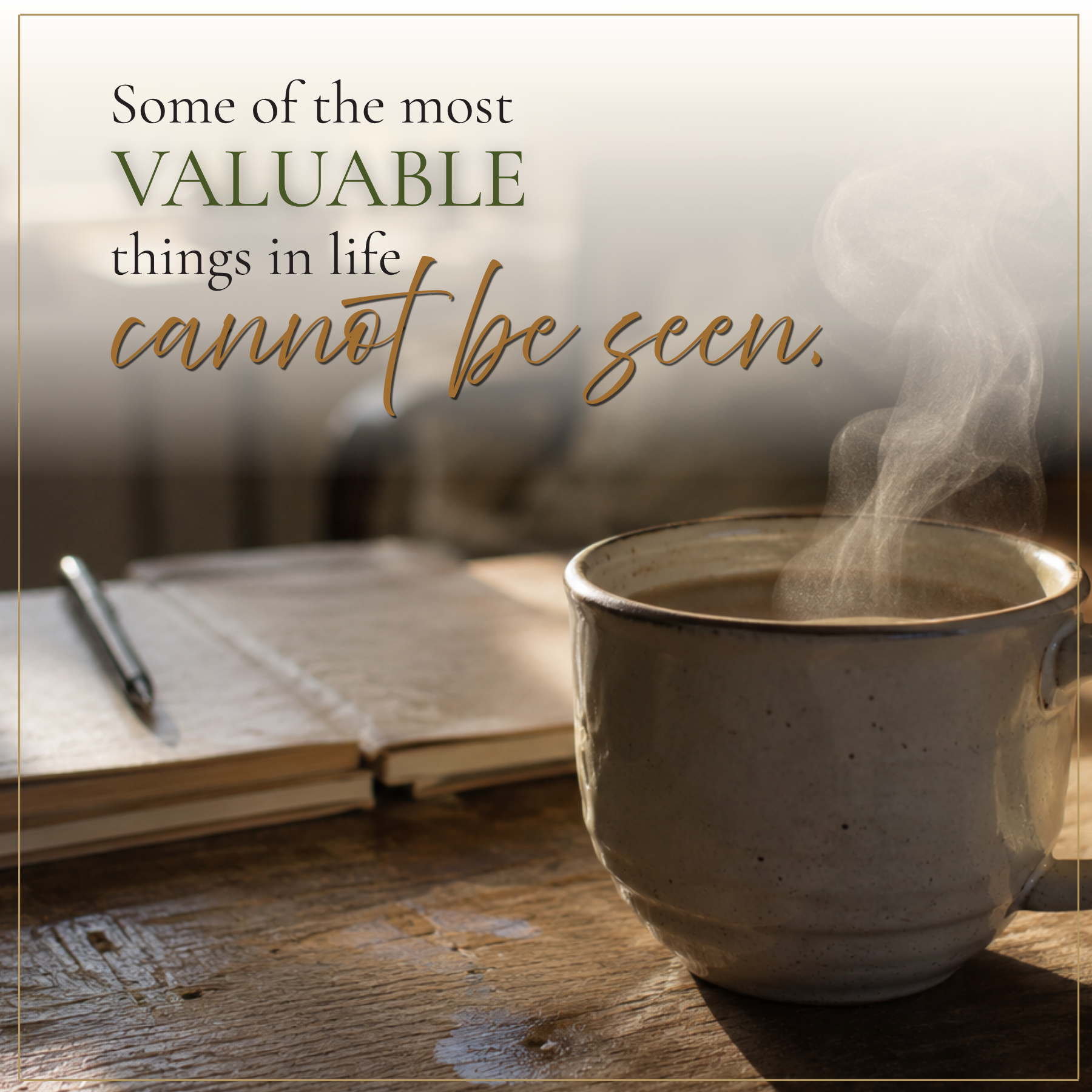 Some of the Most Valuable Things in Life Cannot Be Seen