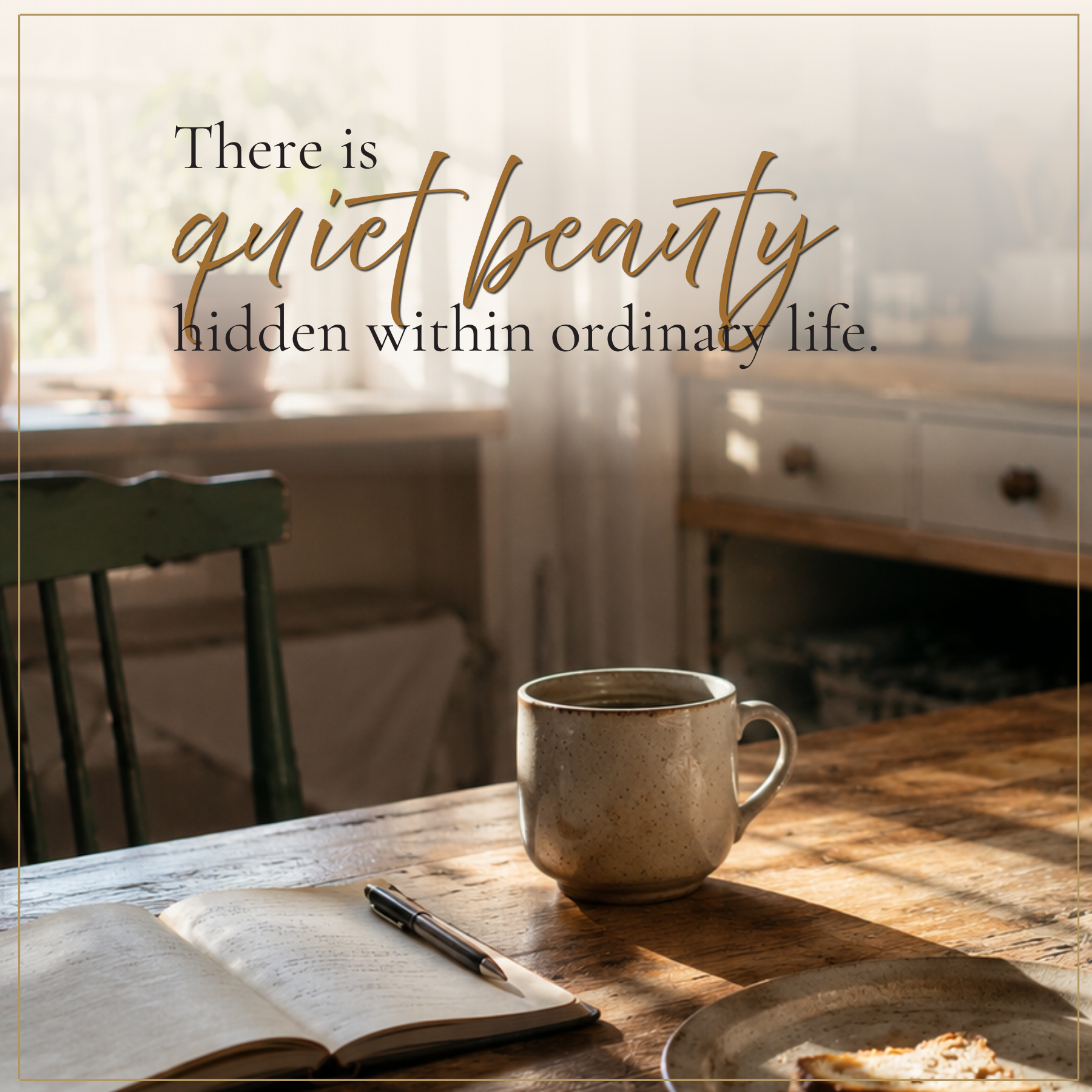 The Quiet Beauty Hidden Within Ordinary Life