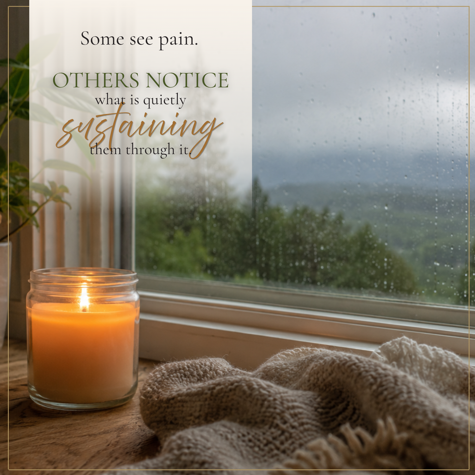 What Quietly Sustains Us Through the Storm