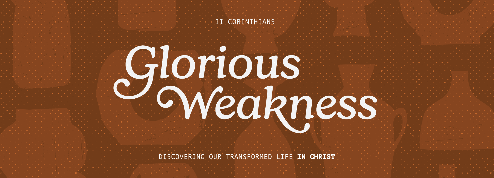 sermon banner that says 2 corinthians glorious weakness