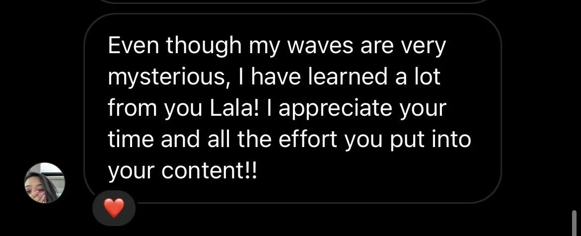 A chat message saying: "Even though my waves are very mysterious, I have learned a lot from you Lala! I appreciate your time and all the effort you put into your content!!" with a red heart emoji below.