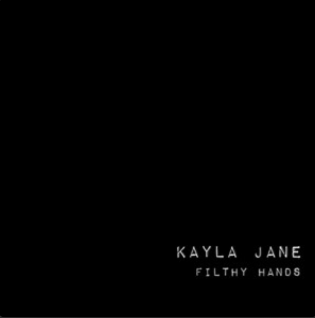 Black album cover with white text reading "Kayla Jane" and "Filthy Hands."