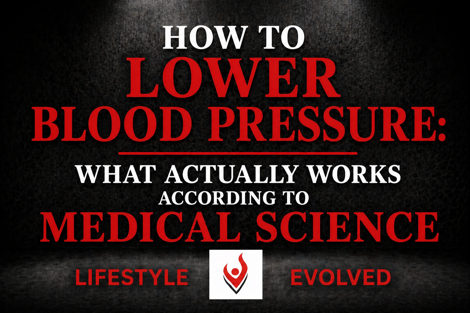 How to Lower Blood Pressure: What Actually Works According to Medical Science