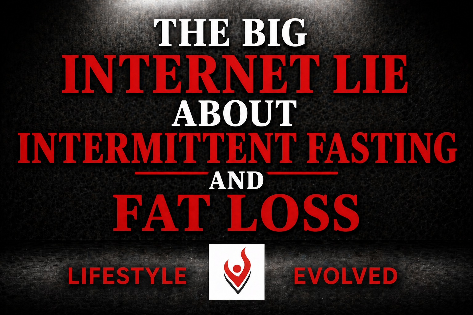 THE BIG INTERNET LIE ABOUT INTERMITTENT FASTING AND FAT LOSS