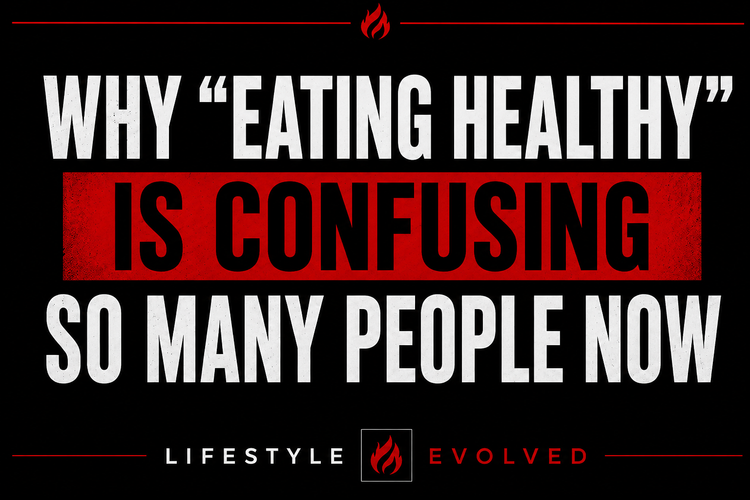 WHY “EATING HEALTHY” IS CONFUSING SO MANY PEOPLE NOW