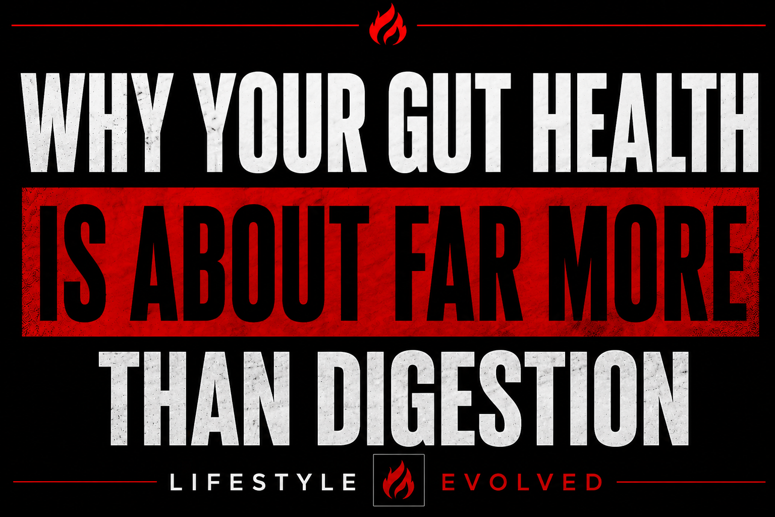 WHY YOUR GUT HEALTH IS ABOUT FAR MORE THAN DIGESTION