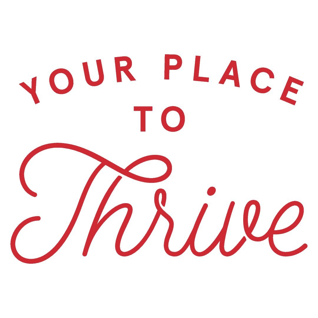 Text graphic that says 'Your Place to Thrive' with 'Thrive' written in a cursive font and the rest in a block font, all in red on a white background.