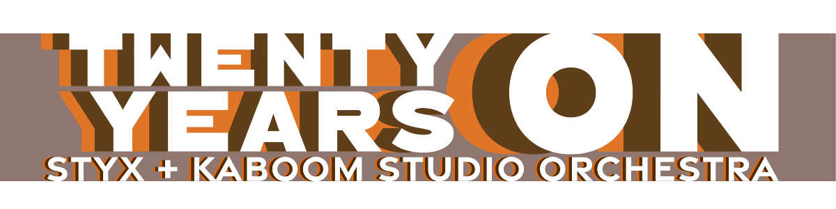 Twenty Years On // Styx + Kaboom Studio Orchestra