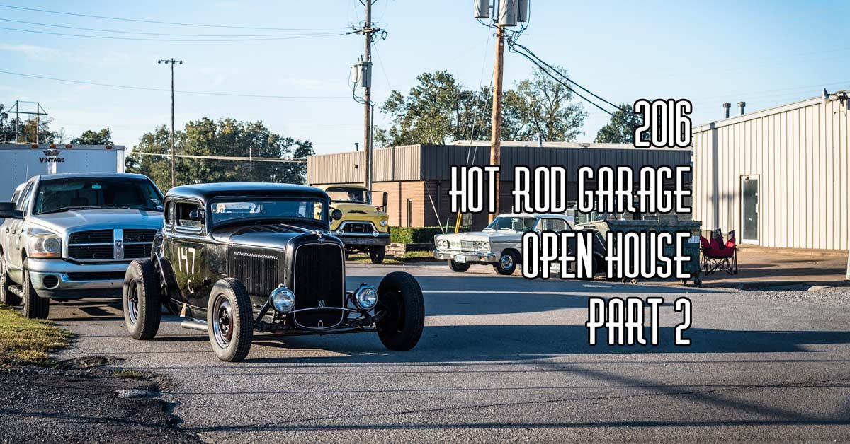 2016 Hot Rod Garage Open House Coverage Pt 2