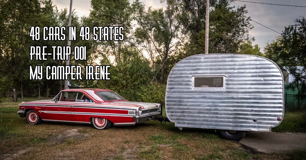 48 Cars In 48 States : Pre-Trip #001 Irene The Camper