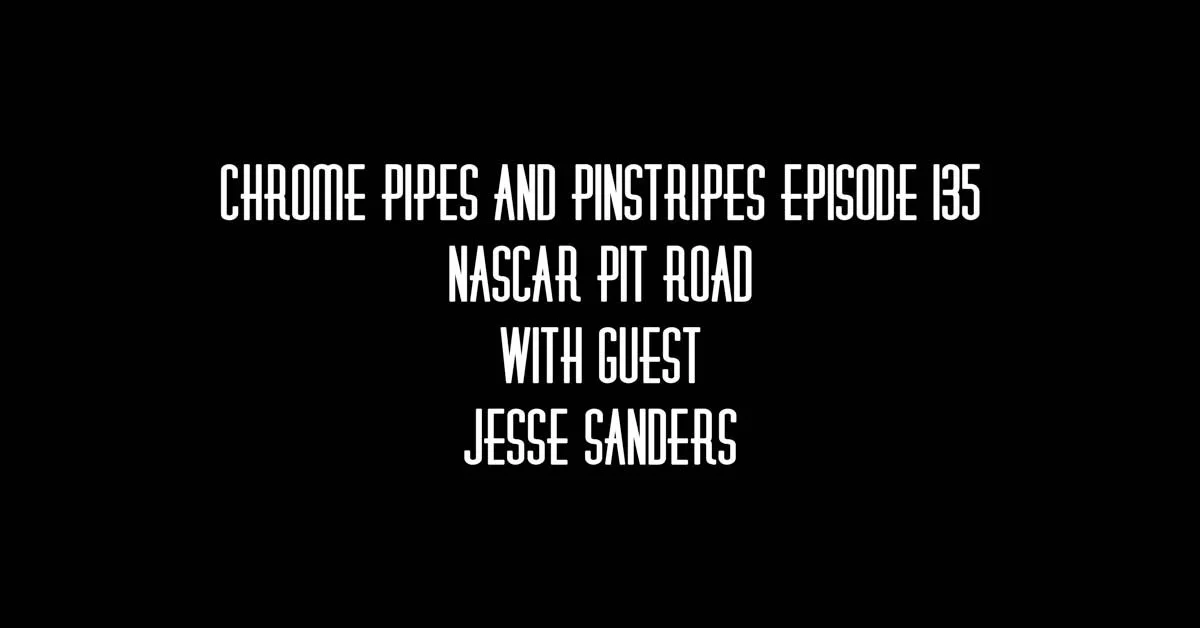 135 - NASCAR Pit Road w/ Jesse Sanders