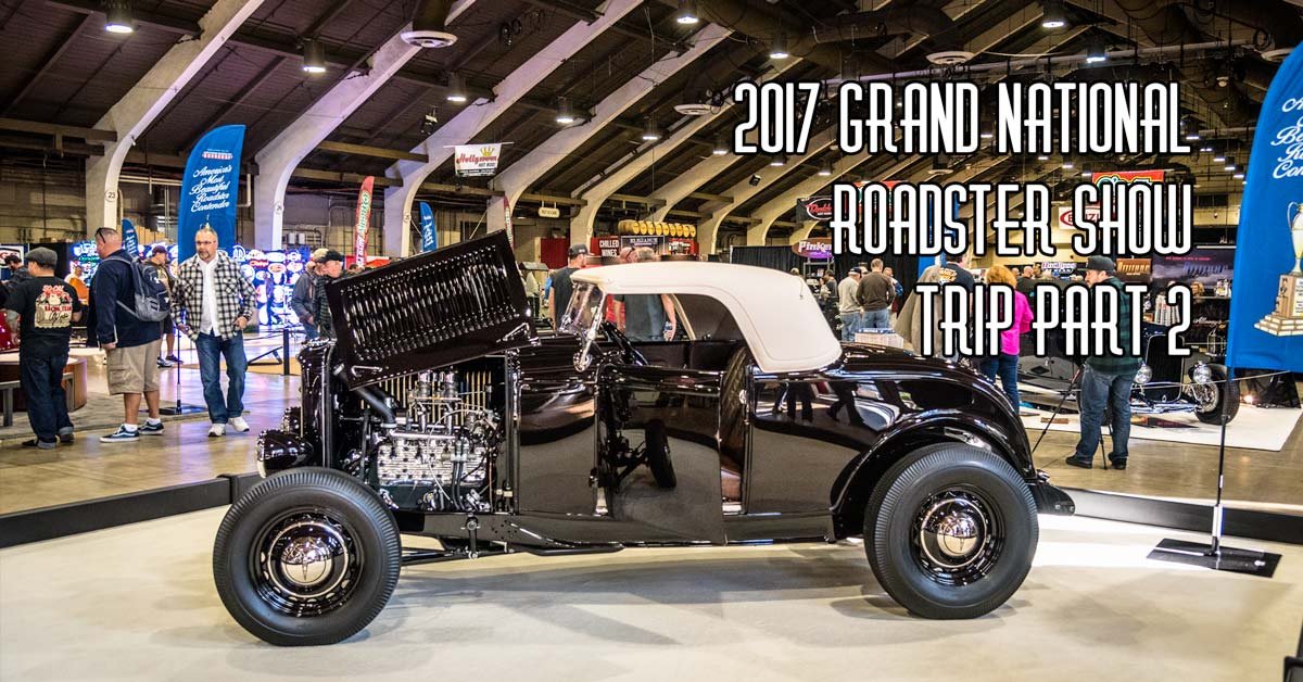 2017 Grand National Roadster Show Pt 2 Brought To You By Speedway Motors