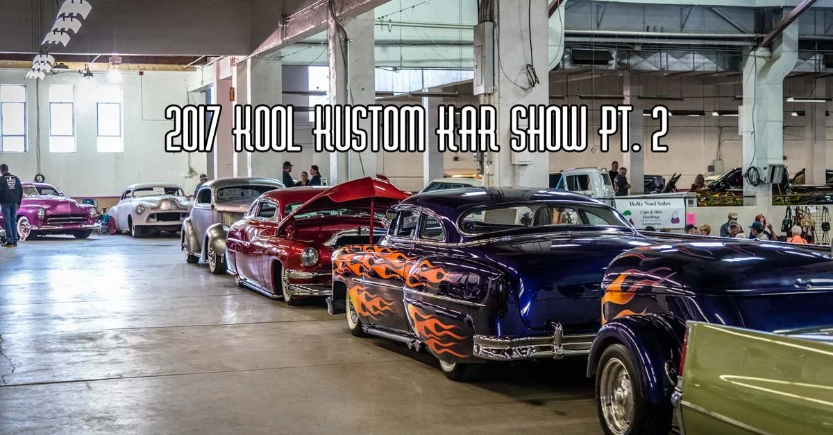 2017 Kool Kustom Kar Show Pt. 2